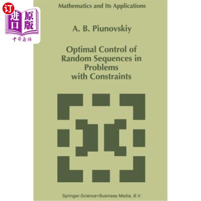 海外直订Optimal Control of Random Sequences in Problems with Constraints 约束问题中随机序列的最优控制