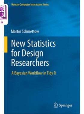 海外直订New Statistics for Design Researchers: A Bayesian Workflow in Tidy R 设计研究人员的新统计:Tidy R中的贝叶斯