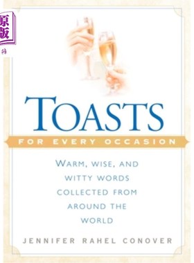 海外直订Toasts for Every Occasion: Warm, Wise, and Witty Words Collected from Around the 每一个场合的祝酒词:来自世