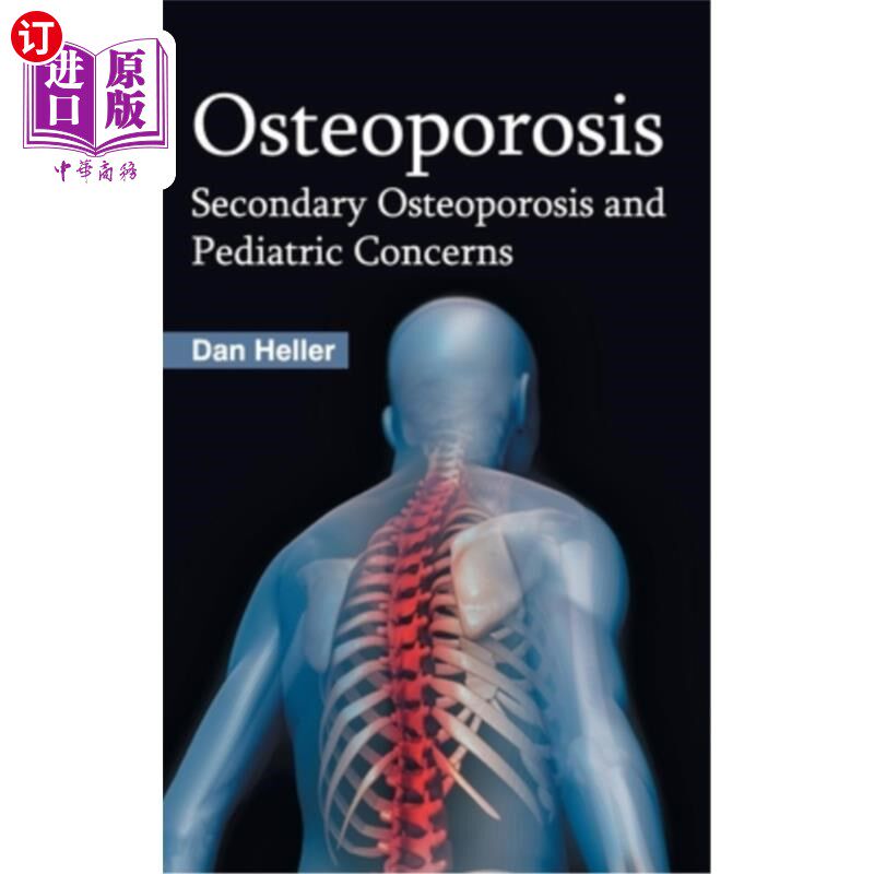 海外直订医药图书Osteoporosis: Secondary Osteoporosis and Pediatric Concerns 骨质疏松症：继发性骨质疏松症与儿科问题