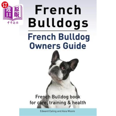 French Bulldogs. French Bulldog owners guide. French Bulldog book for care, trai 法国斗牛犬法国斗牛犬主人指【中商原版】