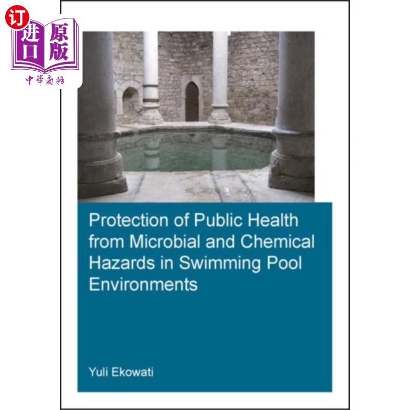 海外直订医药图书Protection of Public Health from Microbial and C... 游泳池环境中微生物和化学物质危害对公众健康的保