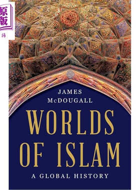 预售 伊斯兰世界 一部全球历史 Worlds of Islam A Global History 英文原版 James McDougall【中商原版】