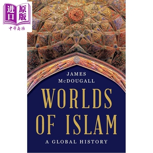 预售 伊斯兰世界 一部全球历史 Worlds of Islam A Global History 英文原版 James McDougall【中商原版】