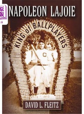 海外直订Napoleon Lajoie: King of Ballplayers 拿破仑·拉乔伊：球手之王