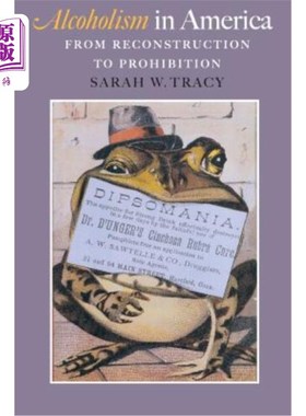 海外直订Alcoholism in America: From Reconstruction to Prohibition 美国的酗酒：从重建到禁止
