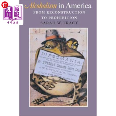 海外直订Alcoholism in America: From Reconstruction to Prohibition 美国的酗酒：从重建到禁止