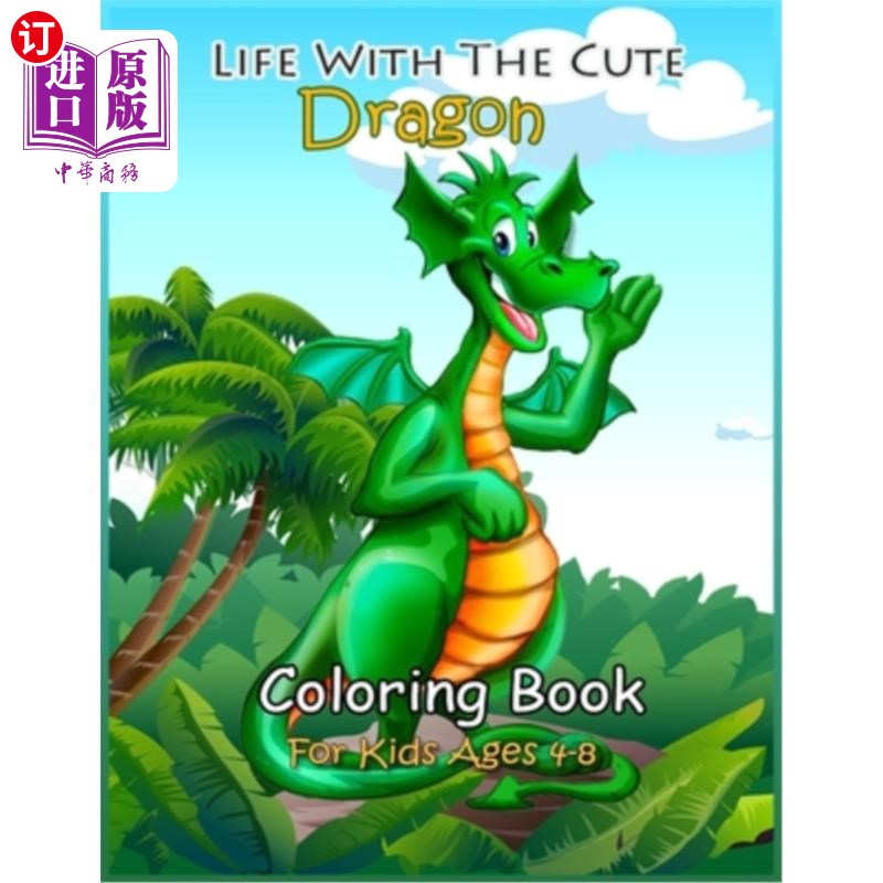 海外直订Life with the Cute Dragon Coloring Book: the Kids' Best Coloring Book.与可爱的龙涂色书生活:孩子们最好的涂