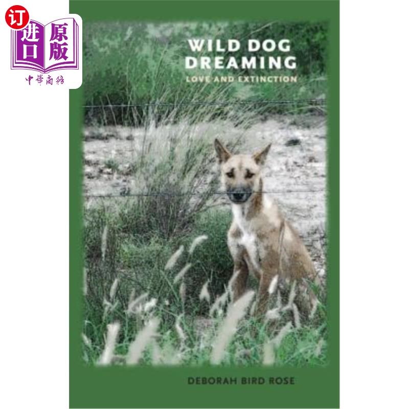 海外直订Wild Dog Dreaming: Love and Extinction 野狗梦:爱与灭绝