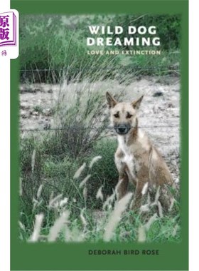 海外直订Wild Dog Dreaming: Love and Extinction 野狗梦：爱与灭绝