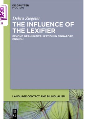 海外直订The Influence of the Lexifier: Beyond Grammaticalization in Singapore English 词汇的影响：新加坡英语的语法