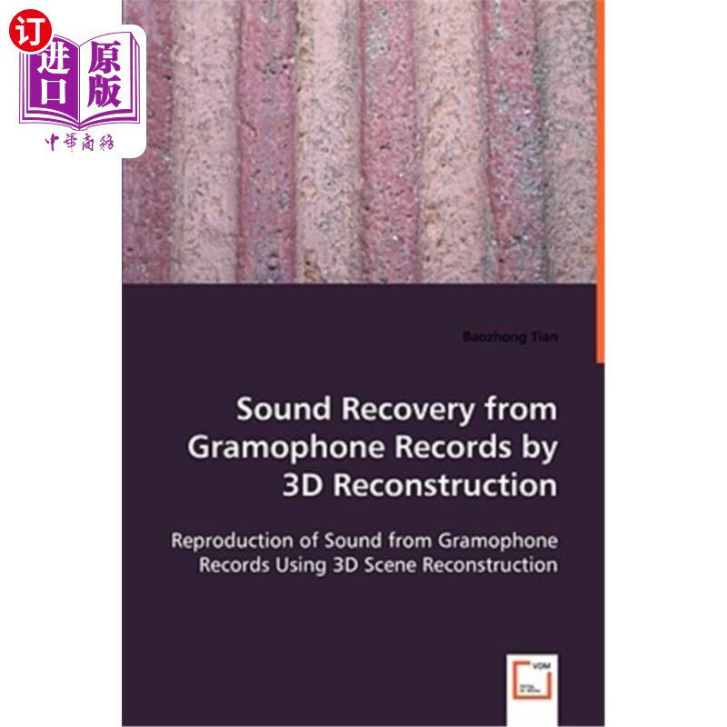 海外直订Sound Recovery from Gramophone Records by 3D Reconstruction 用三维重建从留声机记录中恢复声音