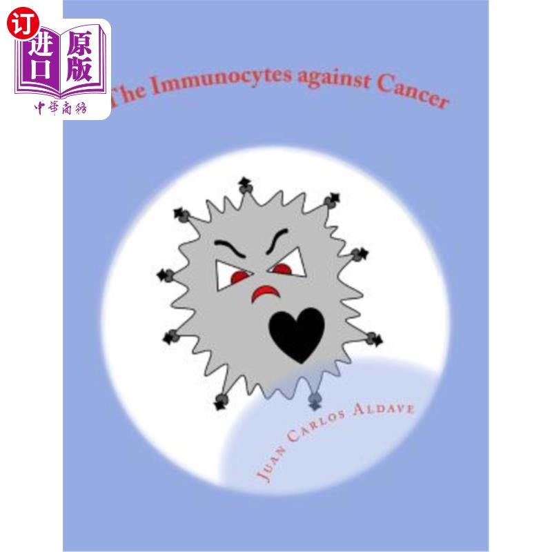 海外直订The Immunocytes against cancer: Destroying the malignant cells 免疫细胞抗癌:消灭恶性细胞