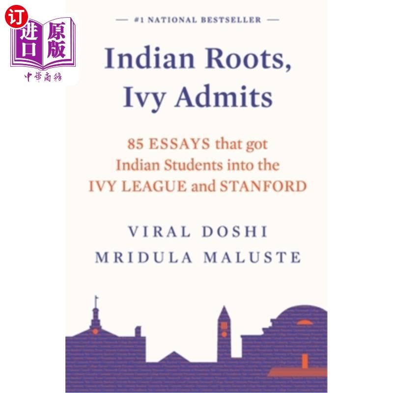 海外直订Indian Roots, Ivy Admits: 85 Essays That Got Indian Students Into the Ivy League 印度血统，常青藤录取:85篇