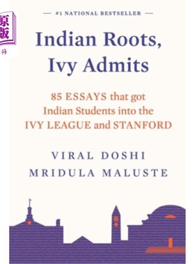 海外直订Indian Roots, Ivy Admits: 85 Essays That Got Indian Students Into the Ivy League 印度血统，常青藤录取:85篇