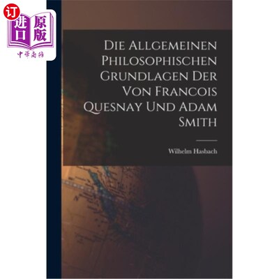 海外直订Die Allgemeinen Philosophischen Grundlagen der von Francois Quesnay und Adam Smi 弗兰科斯·奎斯内和亚当·斯密