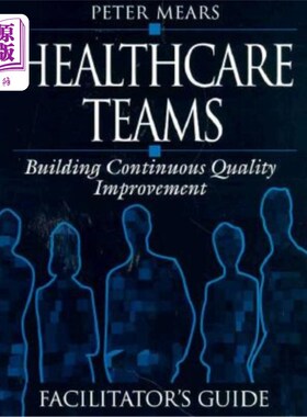 海外直订医药图书Healthcare Teams Manual: Building Continuous Quality Improvement Facilitator's G 医疗团队手册:构建