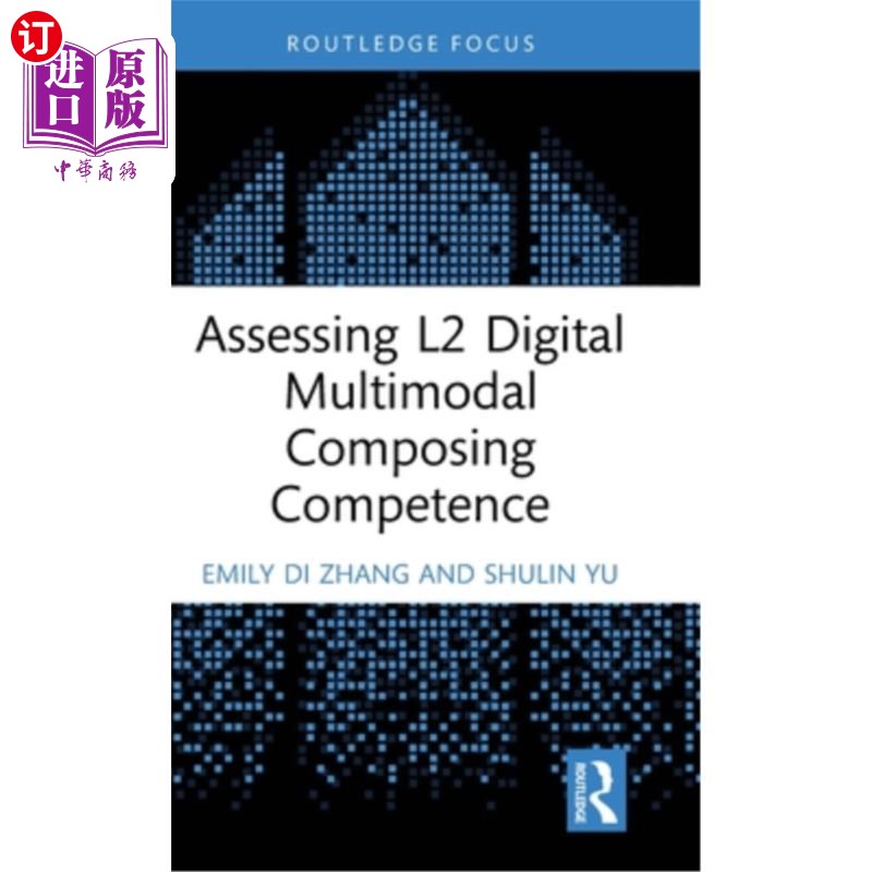 海外直订Assessing L2 Digital Multimodal Composing Competence Assessing L2 Digital Multimodal Compos