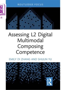 海外直订Assessing L2 Digital Multimodal Composing Competence Assessing L2 Digital Multimodal Compos