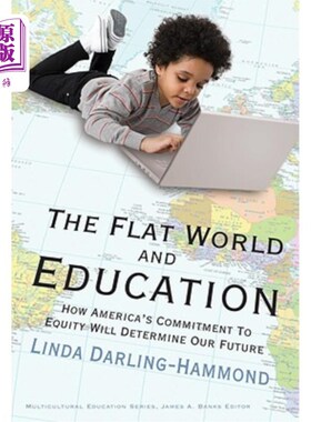海外直订The Flat World and Education: How America's Commitment to Equity Will Determine  《平坦的世界与教育:美国对