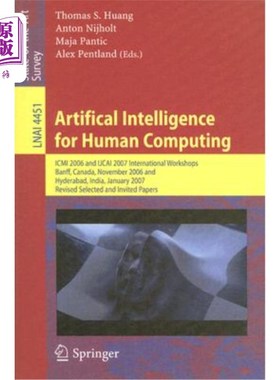 海外直订Artifical Intelligence for Human Computing: ICMI 2006 and Ijcai 2007 Internation 人工智能用于人类计算：ICMI