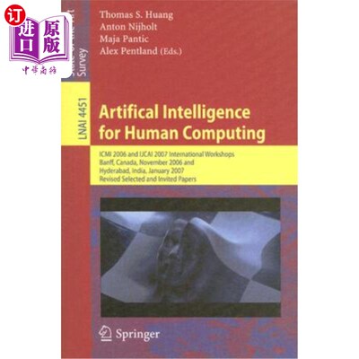 海外直订Artifical Intelligence for Human Computing: ICMI 2006 and Ijcai 2007 Internation 人工智能用于人类计算：ICMI