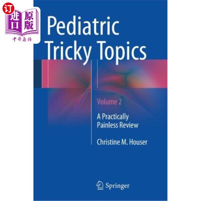 海外直订医药图书Pediatric Tricky Topics, Volume 2: A Practically Painless Review 儿科棘手话题，第2卷：几乎无痛的回顾