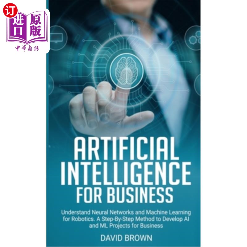 海外直订Artificial Intelligence for Business: Understand Neural Networks and Machine Lea 商业人工智能:理解神经