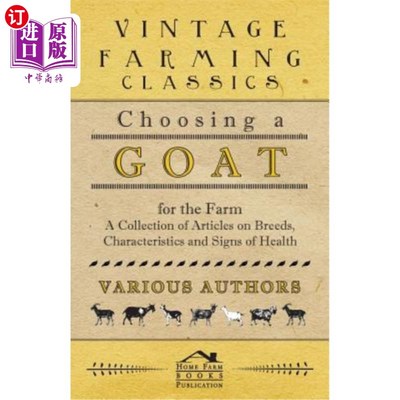 海外直订Choosing a Goat for the Farm - A Collection of Articles on Breeds, Characteristi 为农场选择一只山羊-关于品