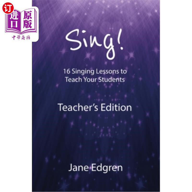 海外直订Sing! Teacher's Edition: 16 Singing Lessons to Teach Your Students 唱歌！教师版：16个歌唱课，教学生