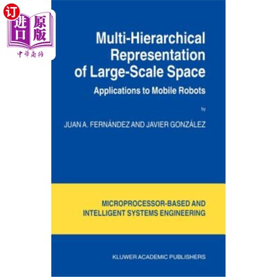 海外直订Multi-Hierarchical Representation of Large-Scale Space: Applications to Mobile R 大尺度空间的多层表示:移动