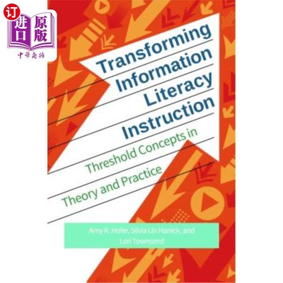 海外直订Transforming Information Literacy Instruction: Threshold Concepts in Theory and  转化信息素养教学：理论与实