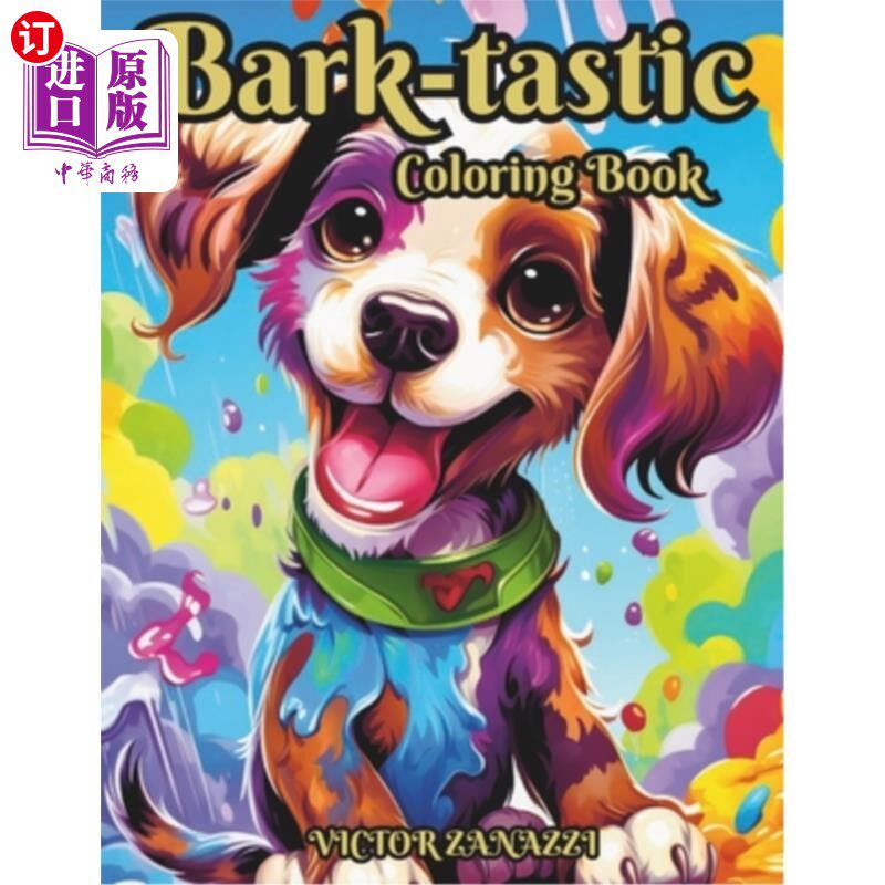 海外直订Bark-tastic Coloring Book: 50 Unique Tail-Wagging Illustrations for Young Canine 吠声着色书：50独特的尾巴摇