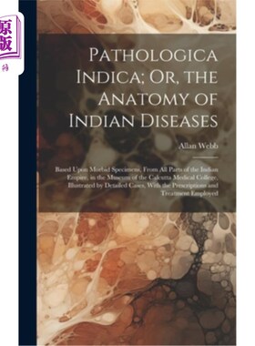 海外直订医药图书Pathologica Indica; Or, the Anatomy of Indian Diseases: Based Upon Morbid Specim 没有抓住籼稻;《印