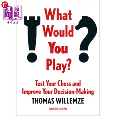 海外直订What Would You Play?: Test Your Chess and Improve Your Decision-Making 你会玩什么？：测试你的棋艺，提高你的