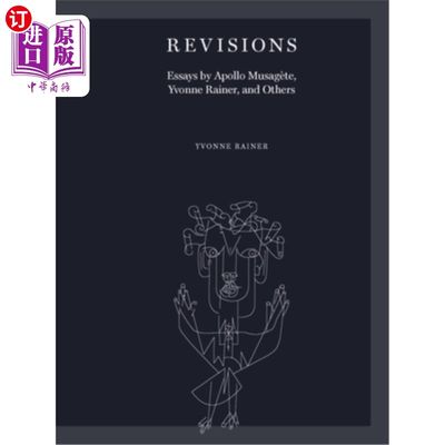 海外直订Revisions: Essays by Apollo Musagète, Yvonne Rainer, and Others 修订版:阿波罗·穆萨格尔特、伊冯娜·雷纳等人的