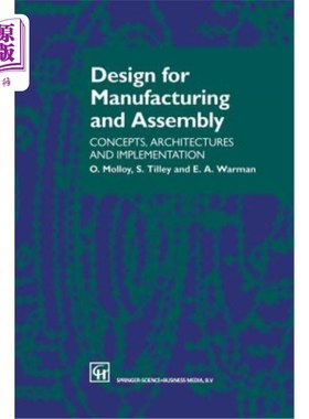 海外直订Design for Manufacturing and Assembly: Concepts, Architectures and Implementatio 制造和装配设计：概念、架构