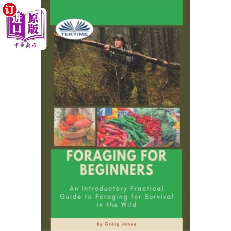 Foraging For Beginners: A Practical Guide To Foraging For Survival In The Wild 觅食初学者:野外生存觅食实用【中商原?【中?