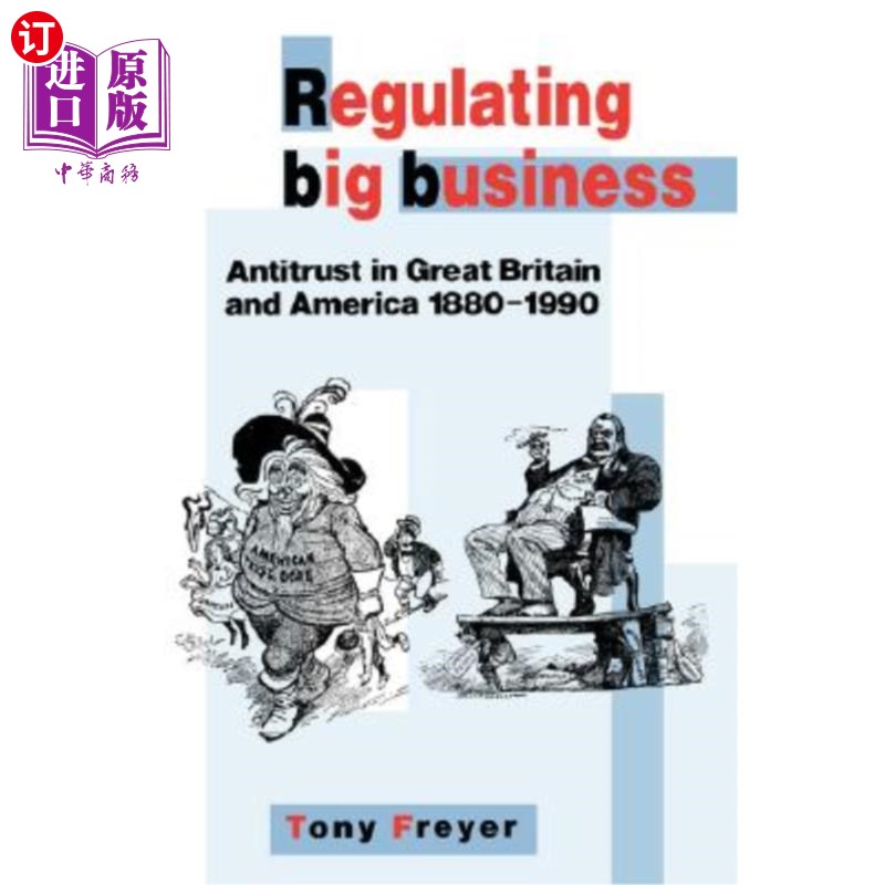 海外直订Regulating Big Business: Antitrust in Great Britain and America, 1880-1990 监管大企业：1880-1990年英国和美