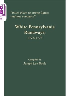 海外直订Much Given to Strong Liquor, and Low Company: White Pennsylvania Runaways, 1773- 对烈性酒和低级酒的喜爱：17