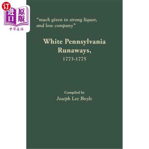 海外直订Much Given to Strong Liquor, and Low Company: White Pennsylvania Runaways, 1773- 对烈性酒和低级酒的喜爱：17