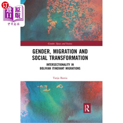 海外直订Gender, Migration and Social Transformation: Intersectionality in Bolivian Itine 性别、移民和社会转型:玻利