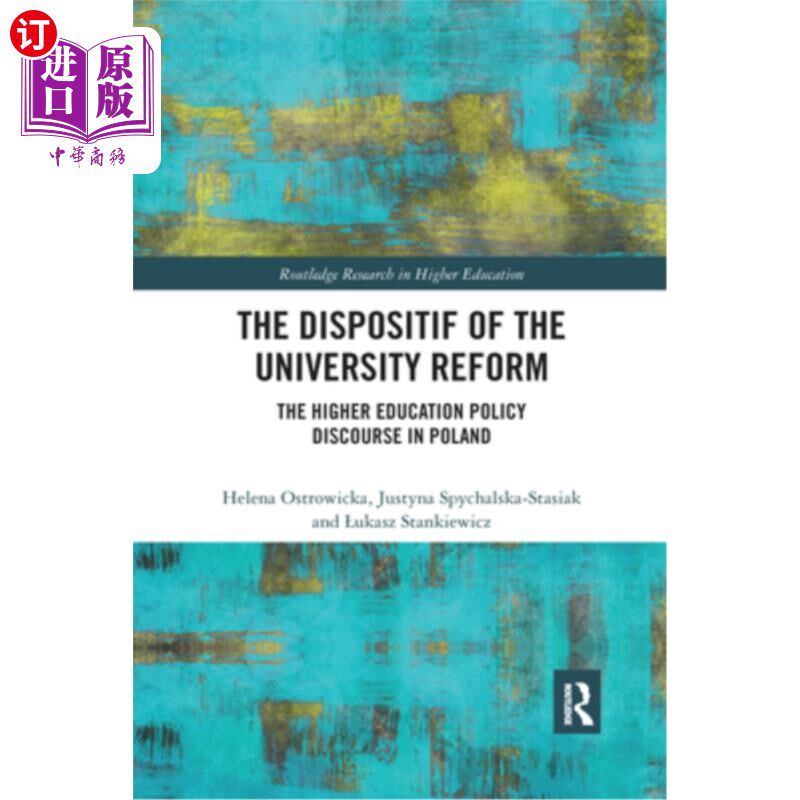海外直订The Dispositif of the University Reform: The Higher Education Policy Discourse i 大学改革的论题:波兰高等教