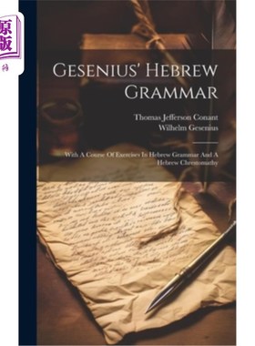 海外直订Gesenius' Hebrew Grammar: With A Course Of Exercises In Hebrew Grammar And A Heb 格塞纽斯的希伯来语语法：在