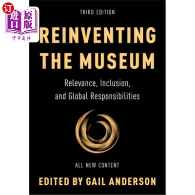 海外直订Reinventing the Museum: Relevance, Inclusion, and Global Responsibilities 重塑博物馆:相关性、包容性和全球责