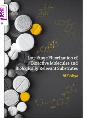 海外直订Late-Stage Fluorination of Bioactive Molecules and Biologically-Relevant Substra 生物活性分子及相关底物的后