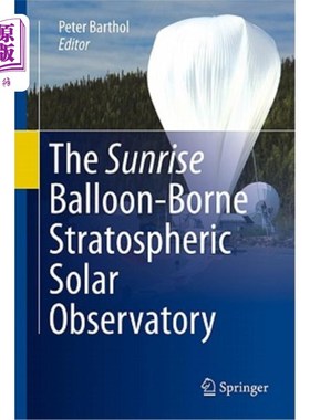 海外直订The Sunrise Balloon-Borne Stratospheric Solar Observatory 日出气球载平流层太阳观测站