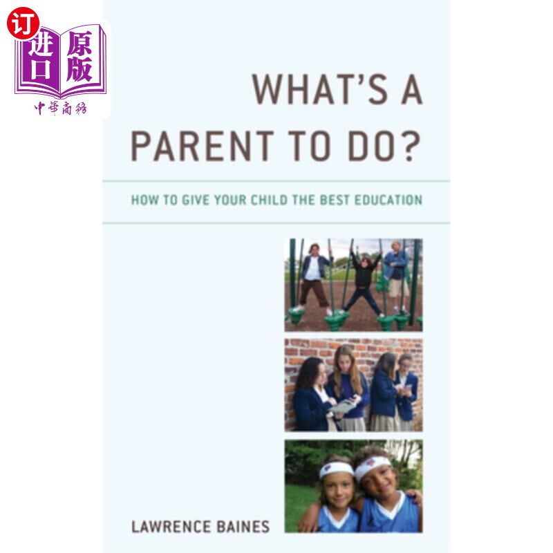 海外直订What's a Parent to Do?: How to Give Your Child the Best Education 父母该做什么?如何给你的孩子最好的教育