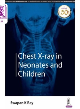海外直订医药图书Chest X-ray in Neonates and Children 新生儿和儿童胸部X线检查