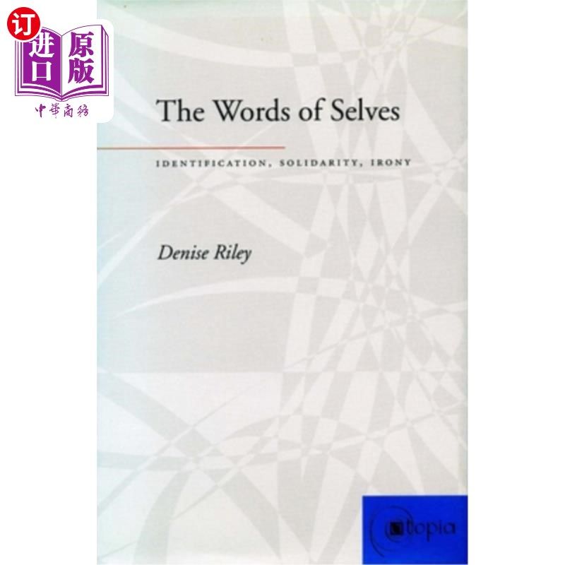 海外直订The Words of Selves: Identification, Solidarity, Irony 自我的话语:认同，团结，讽刺